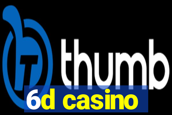 6d casino